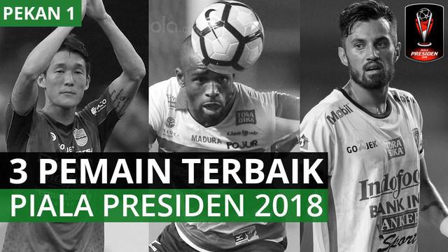 berita video 3 pemain terbaik di piala presiden 2018 putaran pertama versi bola.com