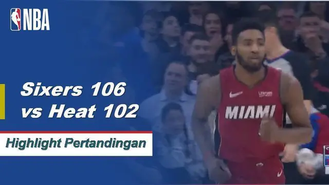 Cuplikan Pertandingan NBA : Sixers 106 vs Heat 102