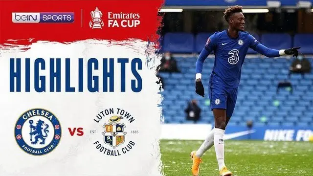 VIDEO: Chelsea Menang di Piala FA, Tammy Abraham Lebih Tajam dari Timo Werner