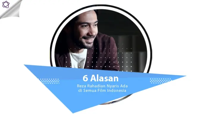 [Bintang] 6 Alasan Reza Rahadian Nyaris Ada di Semua Film Indonesia
