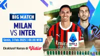 Saksikan Big Match Liga Italia: AC Milan vs Inter Milan hanya di Vidio. Nikmati Derby Della Madonnina yang penuh gengsi dan tensi tinggi, eksklusif hanya di layanan OTT Vidio. (sum. doc. vidio.com)