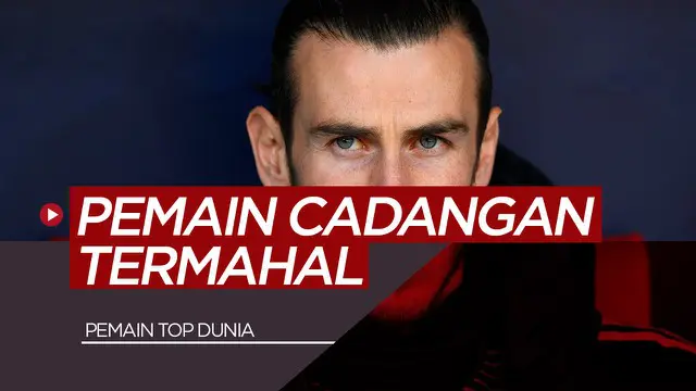 VIDEO: Gareth Bale, Philippe Coutinho dan 3 Pemain Termahal Penghangat Bangku Cadangan