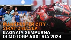 Mulai dari Manchester City sikat Chelsea hingga Bagnaia Sempurna di MotoGP Austria 2024, berikut sejumlah berita menarik News Flash Sport Liputan6.com.