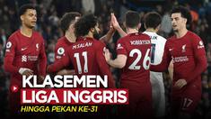 Berita motion grafis klasemen Liga Inggris (Premier League) 2022/2023 hingga pekan ke-31 atau hingga Liverpool membantai Leeds United 6-1, Selasa (18/4/2023) dini hari WIB.