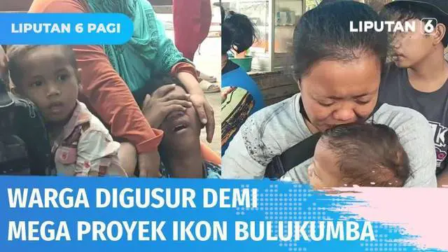 VIDEO: Penggusuran Demi Mega Proyek Ikon Bulukumba, Warga Histeris Belum Dapat Tempat Tinggal
