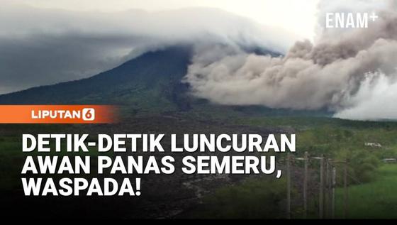 Detik-detik Luncuran Awan Panas Semeru, Waspada!