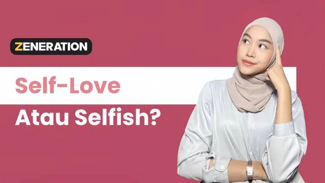 Batas Antara Self Love dan Selfish, Bagaimana Membedakannya?
