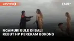 Duh! HP Pria Ini Diambil Gegara Rekam Bule di Bali
