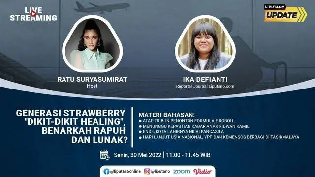 Liputan6 Update: Generasi Strawberry "Dikit-Dikit Healing", Benarkah Rapuh dan Lunak?