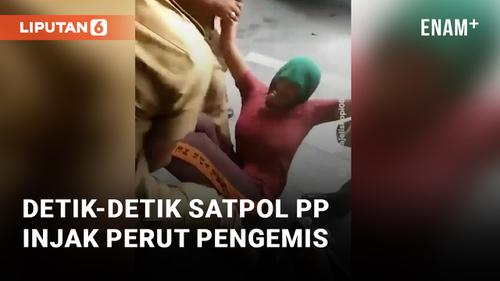 VIDEO: Oknum Satpol PP Injak Perut Pengemis saat Razia