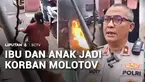 Seorang ibu yang sedang berboncengan motor dengan anaknya menjadi korban pelemparan molotov di Koja, Jakarta Utara. Diduga keduanya adalah korban salah sasaran.