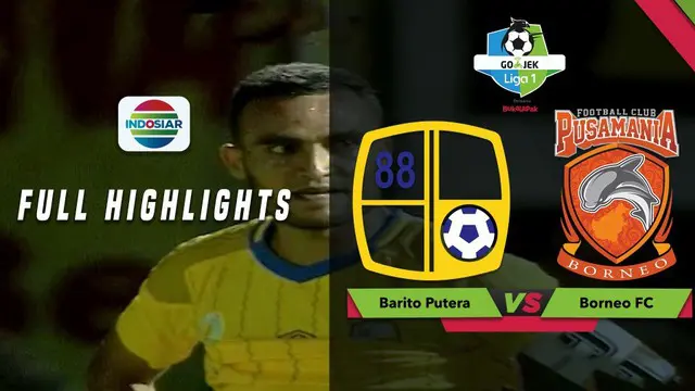 Barito Putera susah payah mengalahkan tamunya Borneo FC dalam lanjutan Gojek Liga 1 2018 bersama Bukalapak, Jumat (30/11/2018).