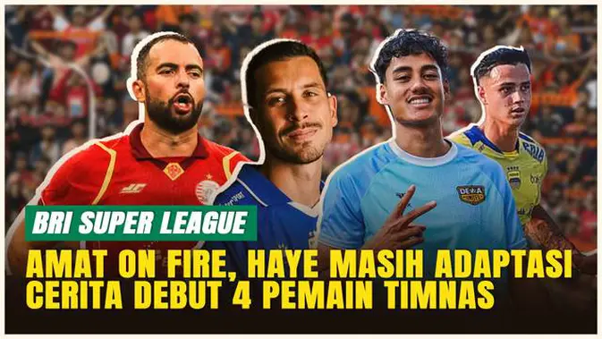 VIDEO: 4 Pemain Timnas Indonesia Baru di BRI Super League: Jordi Amat Nyetel, Thom Haye Masih Adaptasi!