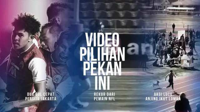 Berita 3 Video Pilihan Minggu Ini, Dua Gol Cepat Persija Jakarta Ke Gawang Persib Bandung dan Rekor Dunia dari Atlet NFL