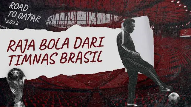 VIDEO: Pele, Sang Raja Sepak Bola dari Timnas Brasil