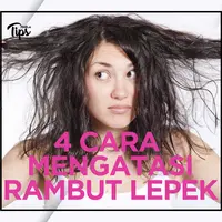 4 Cara Mengatasi  Rambut yang Lepek