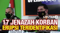 Tim DVI Polri melaporkan 17 korban tewas erupsi Semeru telah berhasil teridentifikasi. Masih ada 17 korban lainnya yang kini belum berhasil diidentifikasi.