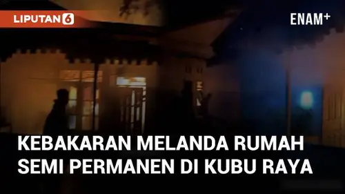 VIDEO: Viral Kebakaran Melanda Rumah Semi Permanen di Kubu Raya, Penyebab Masih Diselidiki