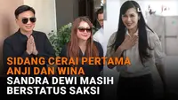 Mulai dari sidang cerai pertama Anji dan Wina hingga Sandra Dewi masih berstatus saksi, berikut sejumlah berita menarik News Flash Showbiz Liputan6.com.