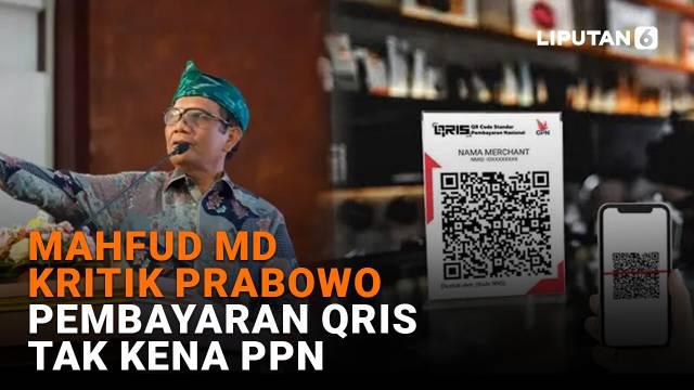 Mulai dari Mahfud MD kritik Prabowo hingga pembayaran QRIS tak kena PPN di News Flash Liputan6.com.