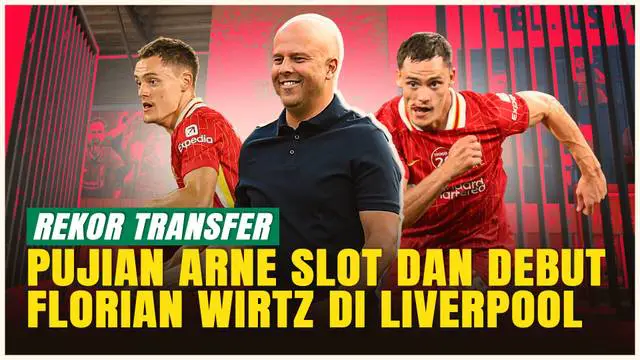 VIDEO: Florian Wirtz Dapat Pujian Arne Slot Menjelang Debut Bersama Liverpool di Premier League