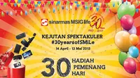 Menyambut ulang tahun yang ke-30, Sinarmas MSIG Life menyelenggarakan kompetisi online #30yearsofSmile untuk mencari 30 orang pemenang.
