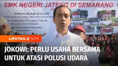 Presiden Joko Widodo kembali menegaskan untuk menyelesaikan masalah polusi udara, perlu usaha bersama dari semua pihak. Mulai peralihan penggunaan transportasi pribadi ke kendaraan umum, serta penanaman pohon.