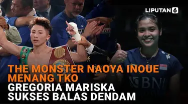 Mulai dari The Monster Naoya Inoue menang TKO hingga Gregoria Mariska sukses balas dendam, berikut sejumlah berita menarik News Flash Sport Liputan6.com.