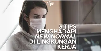 3 Tips Menghadapi New Normal di Lingkungan Kerja