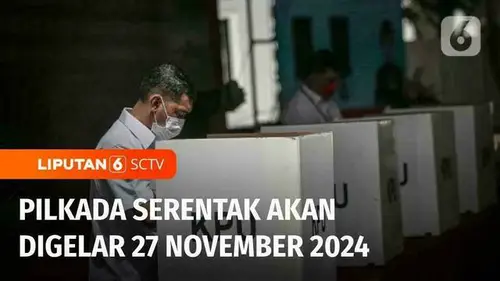 VIDEO: KPU Tetapkan akan Gelar Pilkada Serentak pada 27 November 2024