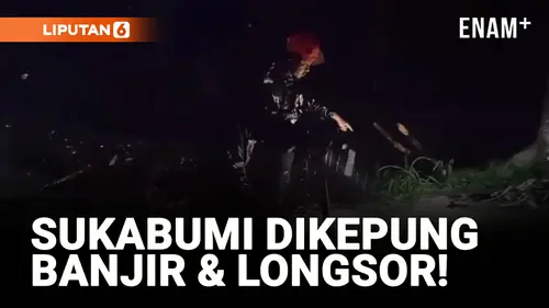 VIDEO: Banjir &amp; Longsor Kepung Sukabumi!