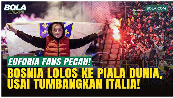 Bosnia Herzegovina Singkirkan Italia, Euforia Fans Meledak Rayakan Lolos Piala Dunia 2026