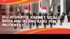 Agenda rapat terbatas yang digelar Presiden Joko Widodo atau Jokowi bersama seluruh menteri di Kabinet Indonesia Maju pada Rabu (23/3/2022) memunculkan spekulasi adanya reshuffle atau perombakan. Spekulasi itu bukan tanpa alasan. Sebab, dari yang ...