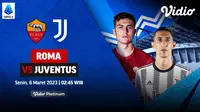 Nonton Live Streaming Serie A Liga Italia AS Roma Vs Juventus Senin, 6 Maret di Vidio