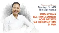 Wawancara Khusus Menteri BUMN: Pembangunan Tol Trans Sumatera Agar Investasi Tak Terkonsentrasi di Jawa. (Abdillah/Liputan6.com)