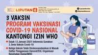 Infografis 3 Vaksin dalam Program Vaksinasi Covid-19 Nasional Kantongi Izin WHO. (Liputan6.com/Trieyasni)