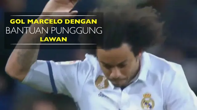 Gol Marcelo dengan Bantuan Punggung Lawan Saat Real Madrid Kalah