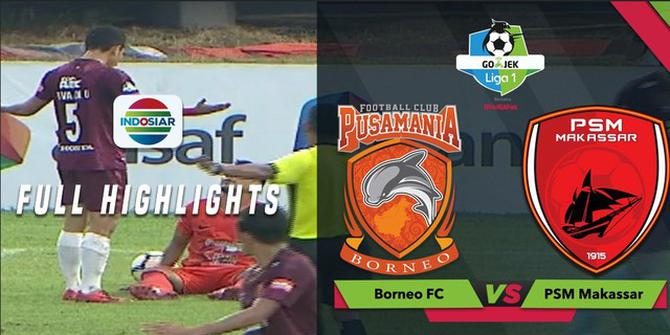 VIDEO: Highlights Liga 1 2018, Borneo FC Vs PSM Makassar 1-2