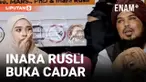 DETIK-DETIK INARA RUSLI BUKA CADAR DEMI HIDUPI ANAK-ANAKNYA