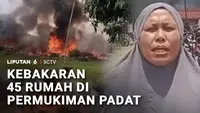 Kebakaran 45 Rumah di Permukiman Padat