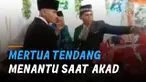 Beredar video orang tua pengantin perempuan tendang pengantin laki-laki saat prosesi ijab kabul.