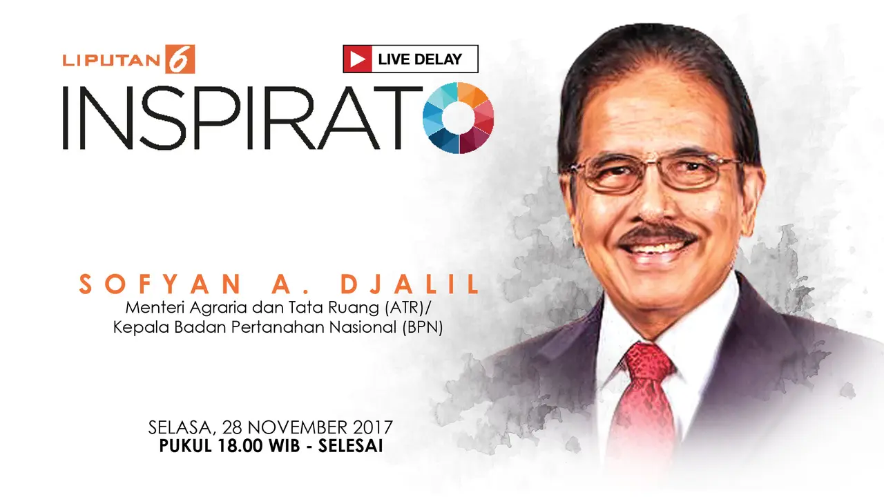 Saksikan Inspirato Bersama Sofyan Djalil, Menteri ATR/Kepala BPN