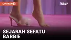 SEJARAH DIBALIK SEPATU HAK TINGGI BARBIE YANG KONTROVERSIAL