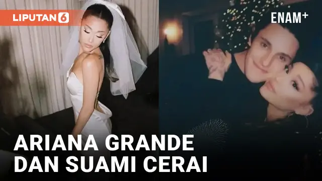 Sudah Berpisah Sejak Januari 2023, Ariana Grande dan Suami Putuskan Bercerai