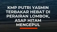 KMP Putri Yasmin Terbakar Hebat di Perairan Lombok, Asap Hitam Mengepul