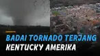 Bencana alam badai tornado menerjang Kentucky, Amerika Serikat.