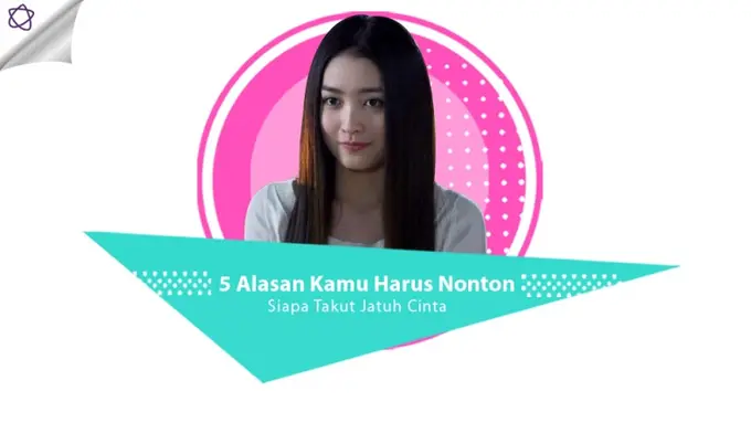 [Bintang] 5 Alasan Kamu Harus Nonton Siapa Takut Jatuh Cinta