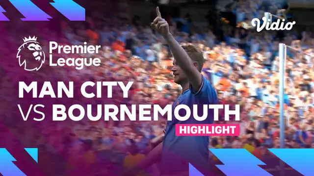 VIDEO Liga Inggris: Man City Bantai Bournemouth 4-0