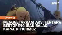 Menggetarkan! Aksi Tentara Bertopeng Iran Bajak Kapal Di Hormuz