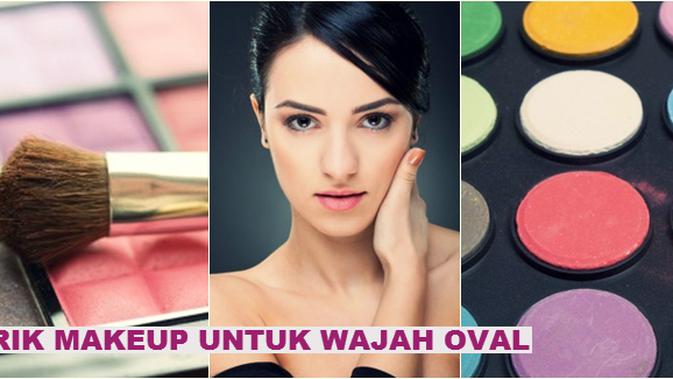 Tips Makeup Kalau Bentuk Wajahmu Oval Beauty Fimela Com